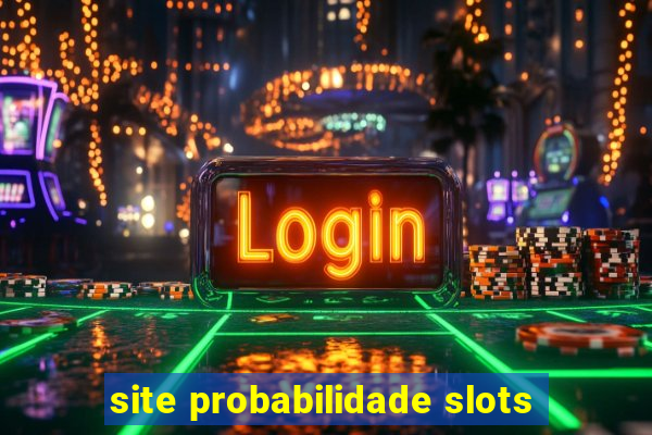 site probabilidade slots